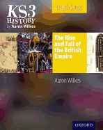 KS3 History by Aaron Wilkes: The Rise & Fall of the British Empire Student's Book