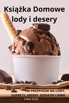 Ksi  ka Domowe lody i desery - Liwia Szulc