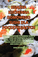KsiAZka Kuchenna Domowego Sushi Dla PoczAtkujAcych