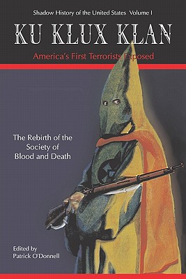 Ku Klux Klan America's First Terrorists Exposed - Jacobs, David, and O'Donnell, Patrick