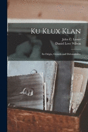 Ku Klux Klan: Its Origin, Growth and Disbandment