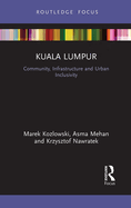 Kuala Lumpur: Community, Infrastructure and Urban Inclusivity