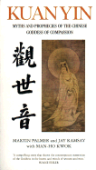 Kuan Yin: Myths and Revelations of the Chinese Goddess of Compassion