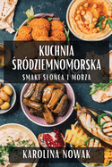 Kuchnia  rdziemnomorska: Smaki Slo ca i Morza