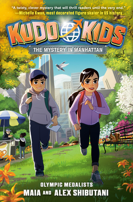 Kudo Kids: The Mystery in Manhattan - Shibutani, Alex, and Shibutani, Maia, and Schusterman, Michelle