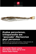 Kudoa peruvianus, ictioparasita em "pescada" Merluccius gayi peruanus