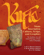 Kufic Stone Inscription Culture, Script, and Graphics: The Aesthetic Art and Global Heritage of Early Kufic Calligraphy