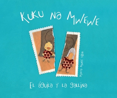 Kuku Na Mwewe - El Aguila Y La Gallina (Kuku and Mwewe - A Swahili Folktale) - Munte Vidal, Marta (Illustrator)