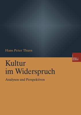 Kultur Im Widerspruch: Analysen Und Perspektiven - Thurn, Hans Peter