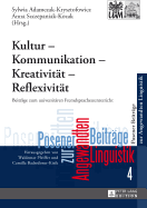 Kultur - Kommunikation - Kreativitaet - Reflexivitaet: Beitraege zum universitaeren Fremdsprachenunterricht