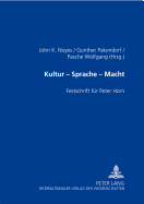 Kultur - Sprache - Macht: Festschrift fuer Peter Horn