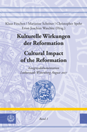 Kulturelle Wirkungen Der Reformation / Cultural Impact of the Reformation: Kongressdokumentation Lutherstadt Wittenberg August 2017. Band I