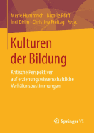 Kulturen Der Bildung: Kritische Perspektiven Auf Erziehungswissenschaftliche Verhltnisbestimmungen