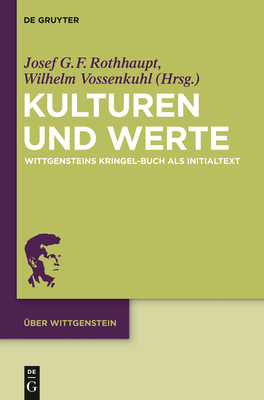 Kulturen Und Werte: Wittgensteins "Kringel-Buch" ALS Initialtext - Rothhaupt, Josef (Editor), and Vossenkuhl, Wilhelm (Editor)