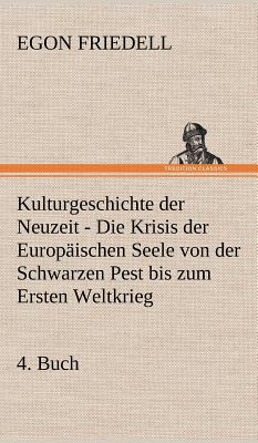 Kulturgeschichte Der Neuzeit - 4. Buch - Friedell, Egon