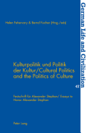 Kulturpolitik Und Politik Der Kultur- Cultural Politics and the Politics of Culture: Festschrift Fuer Alexander Stephan- Essays to Honor Alexander Stephan