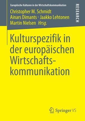 Kulturspezifik in Der Europaischen Wirtschaftskommunikation - Schmidt, Christopher M (Editor), and Dimants, Ainars (Editor), and Lehtonen, Jaakko (Editor)