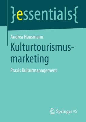 Kulturtourismusmarketing: Praxis Kulturmanagement - Hausmann, Andrea