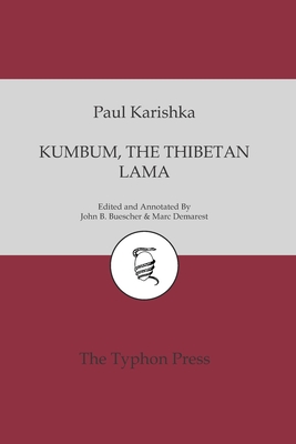 Kumbum the Thibetan Lama: A Realistic Romance - Buescher, John B (Editor), and Demarest, Marc (Editor), and Karishka, Paul