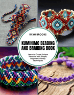 Kumihimo Beading and Braiding Book: Learn to Create Unique Patterns with Simple, Beginner Friendly Techniques