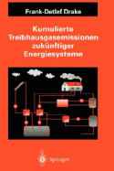 Kumulierte Treibhausgasemissionen Zuknftiger Energiesysteme - Drake, Frank-Detlef