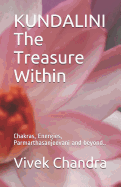 KUNDALINI The Treasure Within: Chakras, Energies, Parmarthasanjeevani and beyond..