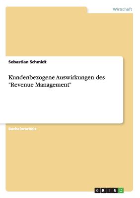 Kundenbezogene Auswirkungen des "Revenue Management" - Schmidt, Sebastian