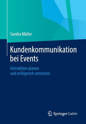 Kundenkommunikation Bei Events: Interaktion Planen Und Erfolgreich Umsetzen - M?ller, Sandra