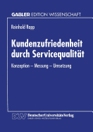 Kundenzufriedenheit Durch Servicequalitat: Konzeption -- Messung -- Umsetzung