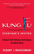 Kung Fu - Everyone's Invited: 8 Smart Self-Defence Techniques You Must Know