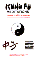 Kung Fu Meditations and Chinese Proverbial Wisdom - Kei, Hua Ellen
