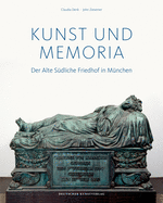Kunst Und Memoria: Der Alte Sdliche Friedhof in Mnchen
