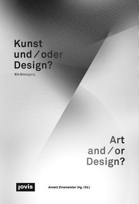 Kunst und/oder Design?: Ein Grenzgang - edition weissenhof, and Zinsmeister, Annett (Editor)