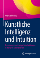 Kunstliche Intelligenz und Intuition: Robuste und nachhaltige Entscheidungen in digitalen Arbeitswelten