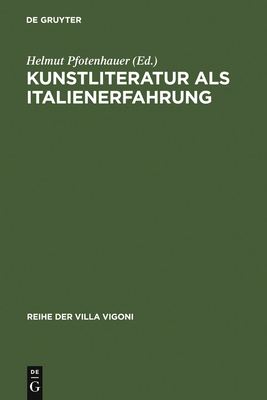 Kunstliteratur als Italienerfahrung - Pfotenhauer, Helmut (Editor)