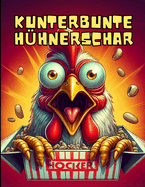 Kunterbunte H?hnerschar: Kreatives Ausmalen mit Crazy Chicken