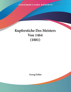 Kupferstiche Des Meisters Von 1464 (1881)