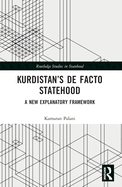 Kurdistan's De Facto Statehood: A New Explanatory Framework