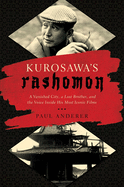 Kurosawa's Rashomon: A Vanished City, a Lost Brother, and the Voice Inside His Iconic Films