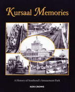 Kursaal Memories: A History of Southend's Amusement Park