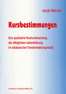 Kursbestimmungen: Eine Qualitative Paneluntersuchung Der Allt?glichen Lebensf?hrung Im Ostdeutschen Transformationsproze?