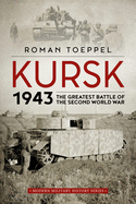 Kursk 1943: The Greatest Battle of the Second World War