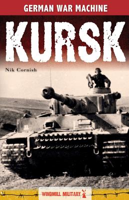 Kursk: History's Greatest Tank Battle - Cornish, Nik, and Darman, Peter (Editor)