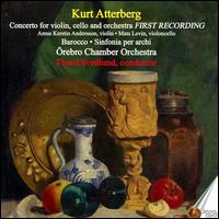 Kurt Atterberg: Concerto for Violin, Cello and Orhcestra; Barocco; Sinfonia per archi - Kerstin Andersson (violin); Mats Levin (cello); Orebro Chamber Orchestra; Thord Svedlund (conductor)