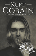 Kurt Cobain: A Life from Beginning to End