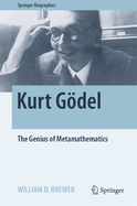 Kurt Gdel: The Genius of Metamathematics