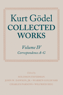 Kurt Gdel: Collected Works: Volume IV