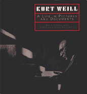 Kurt Weill: A Life in Pictures and Documents
