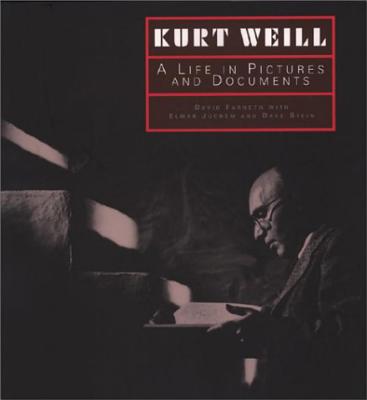 Kurt Weill: A Life in Pictures and Documents - Farneth, David