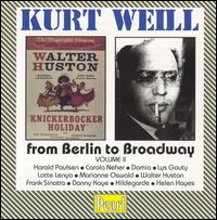 Kurt Weill: From Berlin to Broadway, Vol. 2 - Kurt Weill